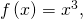 Rendered by QuickLaTeX.com \,f\left(x\right)={x}^{3},\,
