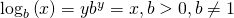 Rendered by QuickLaTeX.com {\mathrm{log}}_{b}\left(x\right)=y⇔{b}^{y}=x,\text{}b>0,b\ne 1