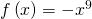 f\left(x\right)=-{x}^{9}