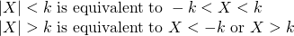 Rendered by QuickLaTeX.com \begin{array}{l}|X|<k\text{ is equivalent to }-k<X<k\hfill \\ |X|>k\text{ is equivalent to }X<-k\text{ or }X>k\hfill \end{array}