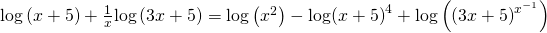 Rendered by QuickLaTeX.com \mathrm{log}\left(x+5\right)+\frac{1}{x}\mathrm{log}\left(3x+5\right)=\mathrm{log}\left({x}^{2}\right)-\mathrm{log}{\left(x+5\right)}^{4}+\mathrm{log}\left({\left(3x+5\right)}^{{x}^{-1}}\right)