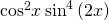 {\mathrm{cos}}^{2}x\,{\mathrm{sin}}^{4}\left(2x\right)