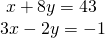 \begin{array}{c}x+8y=43\,\\ 3x-2y=-1\end{array}