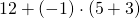 Rendered by QuickLaTeX.com 12+\left(-1\right)\cdot \left(5+3\right)