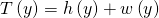 Rendered by QuickLaTeX.com T\left(y\right)=h\left(y\right)+w\left(y\right)