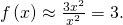 \,f\left(x\right)\approx \frac{3{x}^{2}}{{x}^{2}}=3.\,