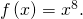 \,f\left(x\right)={x}^{8}.