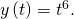 \,y\left(t\right)={t}^{6}.