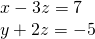 \begin{array}{l}x-3z=7\\ y+2z=-5\,\end{array}