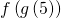 Rendered by QuickLaTeX.com f\left(g\left(5\right)\right)