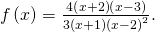 \,f\left(x\right)=\frac{4\left(x+2\right)\left(x-3\right)}{3\left(x+1\right){\left(x-2\right)}^{2}}.