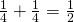 Rendered by QuickLaTeX.com \,\frac{1}{4}+\frac{1}{4}=\frac{1}{2}\,
