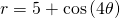 Rendered by QuickLaTeX.com r=5+\mathrm{cos}\left(4\theta \right)