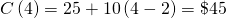 Rendered by QuickLaTeX.com C\left(4\right)=25+10\left(4-2\right)=\text{\$}45