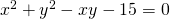 Rendered by QuickLaTeX.com \,{x}^{2}+{y}^{2}-xy-15=0