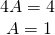 Rendered by QuickLaTeX.com \begin{array}{l}4A=4\hfill \\ \text{ }A=1\hfill \end{array}
