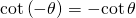Rendered by QuickLaTeX.com \mathrm{cot}\left(-\theta \right)=-\mathrm{cot}\,\theta