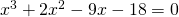 Rendered by QuickLaTeX.com {x}^{3}+2{x}^{2}-9x-18=0