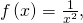 Rendered by QuickLaTeX.com \,f\left(x\right)=\frac{1}{{x}^{2}},