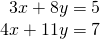 Rendered by QuickLaTeX.com \begin{array}{r}\hfill 3x+8y=5\\ \hfill 4x+11y=7\end{array}