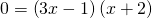0=\left(3x-1\right)\left(x+2\right)