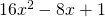 16{x}^{2}-8x+1