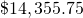 Rendered by QuickLaTeX.com \text{\$}14,355.75