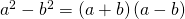 Rendered by QuickLaTeX.com {a}^{2}-{b}^{2}=\left(a+b\right)\left(a-b\right)