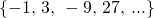 Rendered by QuickLaTeX.com \left\{-1\text{, }3\text{, }-9\text{, }27\text{, }...\right\}