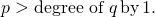 Rendered by QuickLaTeX.com \,p>\text{degree of }q\,\text{by}\,\text{1}\text{.}\,