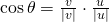 Rendered by QuickLaTeX.com \mathrm{cos}\,\theta =\frac{v}{|v|}\cdot \frac{u}{|u|}
