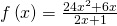 f\left(x\right)=\frac{24{x}^{2}+6x}{2x+1}