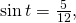 \,\mathrm{sin}\,t=\frac{5}{12},