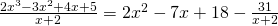 Rendered by QuickLaTeX.com \frac{2{x}^{3}-3{x}^{2}+4x+5}{x+2}=2{x}^{2}-7x+18-\frac{31}{x+2}
