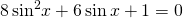 8\,{\mathrm{sin}}^{2}x+6\,\mathrm{sin}\,x+1=0