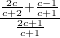 \frac{\frac{2c}{c+2}+\frac{c-1}{c+1}}{\frac{2c+1}{c+1}}