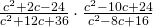 \frac{{c}^{2}+2c-24}{{c}^{2}+12c+36}\cdot \frac{{c}^{2}-10c+24}{{c}^{2}-8c+16}