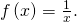 \,f\left(x\right)=\frac{1}{x}.