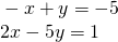 \begin{array}{l}\text{ }-x+y=-5\hfill \\ \text{ }2x-5y=1\hfill \end{array}