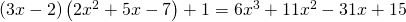 Rendered by QuickLaTeX.com \left(3x-2\right)\left(2{x}^{2}+5x-7\right)+1=6{x}^{3}+11{x}^{2}-31x+15