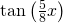 \mathrm{tan}\left(\frac{5}{8}x\right)