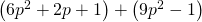 \left(6{p}^{2}+2p+1\right)+\left(9{p}^{2}-1\right)