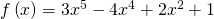 f\left(x\right)=3{x}^{5}-4{x}^{4}+2{x}^{2}+1