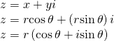 \begin{array}{l}z=x+yi\hfill \\ z=r\mathrm{cos}\,\theta +\left(r\mathrm{sin}\,\theta \right)i\hfill \\ z=r\left(\mathrm{cos}\,\theta +i\mathrm{sin}\,\theta \right)\hfill \end{array}