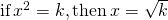 Rendered by QuickLaTeX.com \text{if}\,{x}^{2}=k,\text{then}\,x=±\sqrt{k}