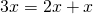 Rendered by QuickLaTeX.com 3x=2x+x