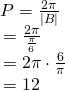 Rendered by QuickLaTeX.com \begin{array}{l}\begin{array}{l}\\ P=\frac{2\pi }{|B|}\end{array}\hfill \\ \text{ }=\frac{2\pi }{\frac{\pi }{6}}\hfill \\ \text{ }=2\pi \cdot \frac{6}{\pi }\hfill \\ \text{ }=12\hfill \end{array}