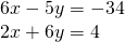 \begin{array}{l}6x-5y=-34\\ 2x+6y=4\end{array}