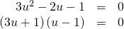 Rendered by QuickLaTeX.com \begin{array}{ccc}\hfill 3{u}^{2}-2u-1& =& 0\hfill \\ \hfill \left(3u+1\right)\left(u-1\right)& =& 0\hfill \end{array}