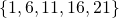 Rendered by QuickLaTeX.com \left\{1, 6, 11, 16, 21\right\}